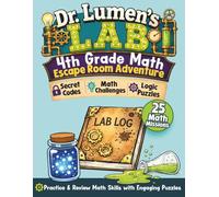 Dr. Lumen's Lab: 4th Grade Math Workbook: Escape Room Puzzles, Secret Codes, Logic Challenges, and Problem-Solving Practice