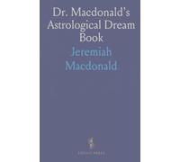 Dr. Macdonald's Astrological Dream Book: A Comprehensive and Scientific System for the Interpretation of Dreams