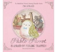 Dr. Madeleine Vieira PABLO PARROT IS AFRAID OF FEELING TRAPPED (Panic Disorder with Dr. Madeleine Vieira Multicolor
