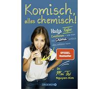 Dr. Mai Thi Ngu Komisch, alles chemisch: Handys, Kaffee, Emotionen (Paperback)