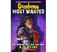 Dr. Maniac Will See You Now (Goosebumps Most Wanted, 5)