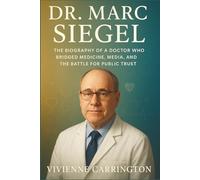 Dr. Marc Siegel: The Biography of a Doctor Who Bridged Medicine, Media, and the Battle for Public Trust