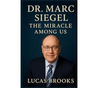 Dr. Marc Siegel: The Miracle Among Us