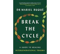 Dr Mariel Buque - Break the Cycle A Guide to Healing Intergeneration - J245z