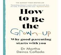 Dr Martha Deiros Collado How to Be The Grown-Up Paperback Book Dr Martha Deiros Collado Multicolor