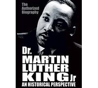 Dr. Martin Luther King, Jr: An Historical Perspective