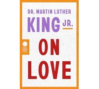Dr. Martin Luther King Jr. on Love
