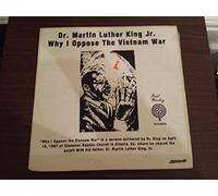 Dr. Martin Luther King, Jr. - Why I Oppose The War In Vietnam