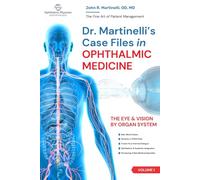 Dr. Martinelli's Case Files in Ophthalmic Medicine: The Eye & Vision by Organ System (The Fine Art of Patient Management)