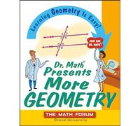 Dr. Math Presents More Geometry: Learning Geometry is Easy! Just Ask Dr. Math