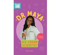 Dr. Maya, Ice Cream Scientist : Real Women in STEAM
