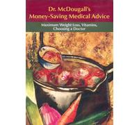 Dr. McDougall's Money-Saving Medical Advice
