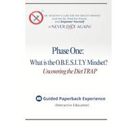 Dr. McKenny's Cure for the Obesity Mindset - Phase One: What is the O.B.E.S.I.T.Y Mindset?: Uncovering the Diet TRAP (Guided e-Book Experience) ... And Empower Yourself to Never Die(t) Again!)
