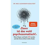 Dr. med. Alexan "Dann ist das wohl psychosomatisch": Wenn Körper un (Paperback)