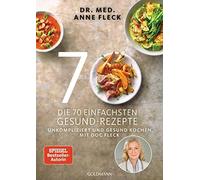 Dr. med. Anne F Die 70 einfachsten Gesund-Rezepte: Unkompliziert und (Paperback)