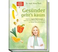 Dr. med. Anne F Gesünder geht’s kaum: Köstliche vegane Basisrezepte m (Hardback)