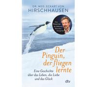 Dr. med. Eckart Der Pinguin, der fliegen lernte: Eine Geschichte über (Hardback)