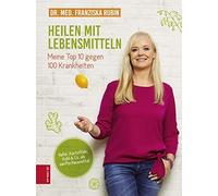 Dr. med. Franzi Heilen mit Lebensmitteln: Meine Top 10 gegen 100 Kran (Hardback)
