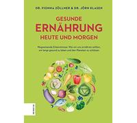 Dr. med. Jörn K Gesunde Ernährung heute und morgen: Wegweisende Erken (Hardback)