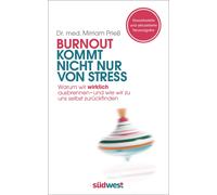Dr. med. Mirria Burnout kommt nicht nur von Stress: Warum wir wirkli (Paperback)