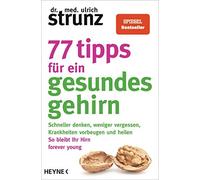 Dr. med. Ulrich 77 Tipps für ein gesundes Gehirn: Schneller denken, (Paperback)