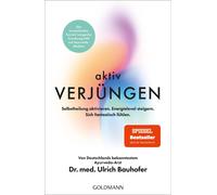 Dr. med. Ulrich Aktiv verjüngen: Selbstheilung aktivieren. Energiele (Paperback)