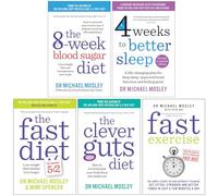 Dr Michael Mosley 5 Books Collection Set (The 8-Week Blood Sugar Diet, 4 Weeks to Better Sleep, The Fast Diet, The Clever Guts Diet & Fast Exercise)
