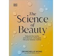 Dr Michelle Wong - Science of Beauty Debunk the Myths and Discover W - B245z
