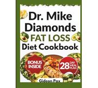 Dr. Mike Diamonds Fat Loss Diet Cookbook: High-Protein Recipes, Smart Meal Plans, and Science-Backed Strategies to Reduce Visceral and Belly Fat, ...... and Support Lasting Weight L