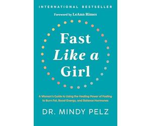 Dr.Mindy Pelz - Fast Like a Girl A Woman's Guide to Using the He - K245z