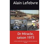 Dr Miracle, saison 1973: La face cachée des victoires sur tous les circuits du monde (Docteur miracle)