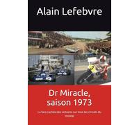 Dr Miracle, saison 1973: La face cachée des victoires sur tous les circuits du monde (Docteur miracle)