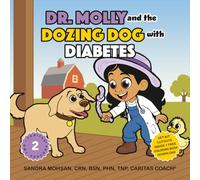 Dr. Molly and the Dozing Dog with Diabetes: A Budding Veterinarian Caring for a Farm Animal Friend with Type 1 Diabetes (Dr. Molly on the Farm: Caring for Critters the Caritas Way)