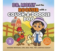 Dr. Molly and the Rooster with a Cough-a-Doodle-Doo: A Budding Veterinarian Caring for a Farm Animal Friend with Asthma (Dr. Molly on the Farm: Caring for Critters the Caritas Way)