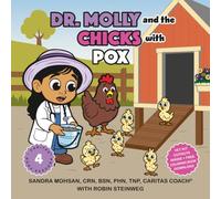 Dr. Molly Chicks with Pox: A Budding Veterinarian Caring for Farm Animal Friends with Chickenpox (Dr. Molly on the Farm: Caring for Critters the Caritas Way)