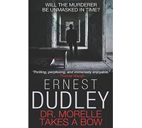Dr. Morelle Takes a Bow: An enthralling murder mystery