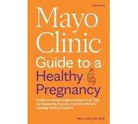 Mayo Clinic Guide To A Healthy Pregnancy 3rd Edition Evidence-based Insight A - Myra J. Wick