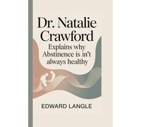 Dr. Natalie Crawford: Explains Why Abstinence Isn’t Always Healthy