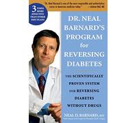 Dr. Neal Barnard's Program on Reversing Diabetes: The Scientifically Proven System for Reversing Diabetes Without Drugs