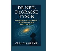 Dr Neil deGrasse Tyson: Exploring the Universe Through Science and Curiosity