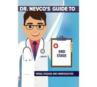 Dr. Nevco's Guide to End Stage Renal Disease and Hemodialysis