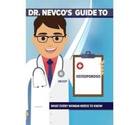 Dr. Nevco's Guide to Osteoporosis: What Every Woman Needs to Know