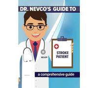 Dr. Nevco's Guide to Stroke Patient: A Comprehensive Guide