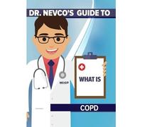 Dr. Nevco's Guide to What Is Copd