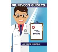 Dr. Nevco's Guide to Yoga for Ms and Related Conditions