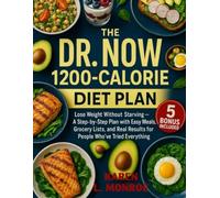 Dr Now 1200 Calorie Diet 60 Day Meal Plan for Beginners: Lose Weight Without Starving-A Step-by-Step Plan with Easy Meals, Grocery Lists, and Real Results for People Who’ve Tried Everything