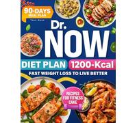 Dr.Now diet plan 1200 kcal - new edition: Fast weight loss to live better