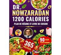 DR. NOWZARADAN 1200 CALORIES PLAN DE RÉGIME ET LIVRE DE CUISINE: Une année complète de recettes et de plans de repas sains et hypocaloriques pour ... grâce à la méthode éprouvée du Dr Nowzaradan