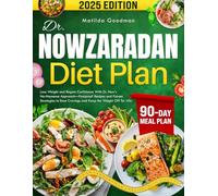 Dr. Nowzaradan Diet Plan: Lose Weight and Regain Confidence With Dr. Now’s No-Nonsense Approach-Foolproof Recipes and Proven Strategies to Beat Cravings and Keep the Weight Off for Life.
