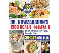 Dr. Nowzaradan's 1200 Kcal Diet Plan: Discover the Most Famous Weight Loss Formula That Changed Thousands of Lives Forever in Less Than 60 Days